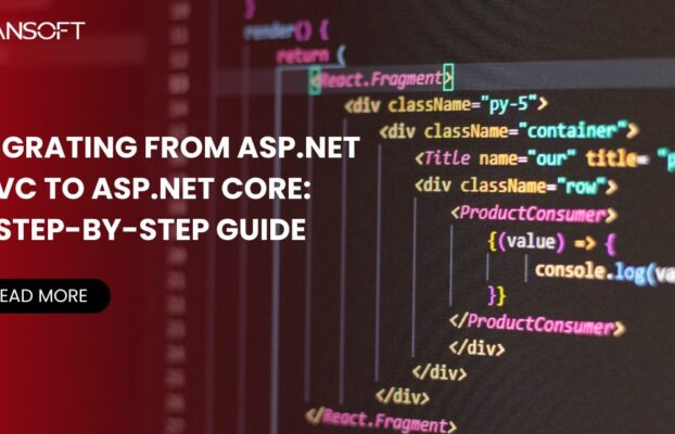 Migrating from ASP.NET MVC to ASP.NET Core: A Step-by-Step Guide