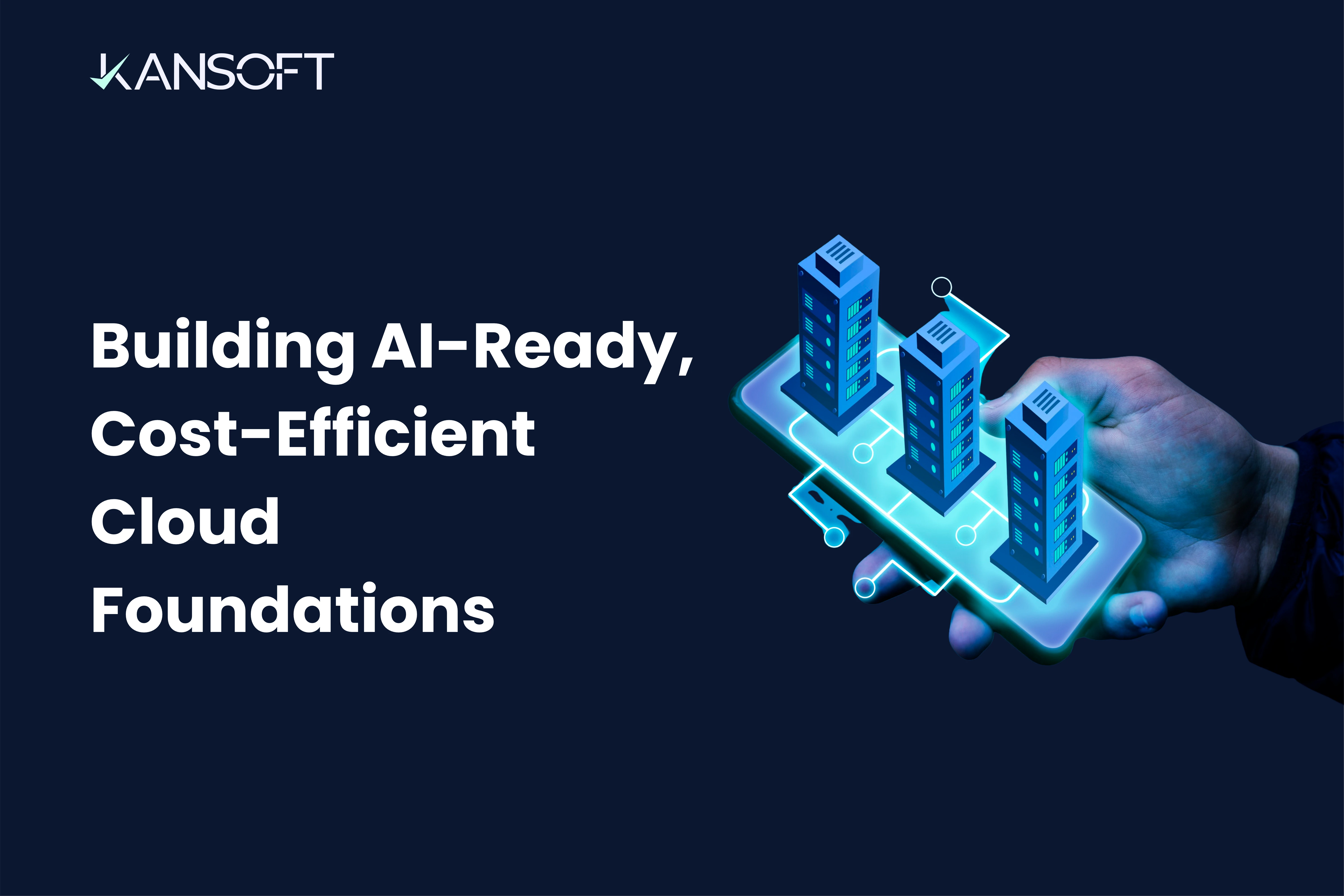 Building AI-Ready, Cost-Efficient Cloud Foundations: Why Enterprise Transformations Succeed and Where They Fail
