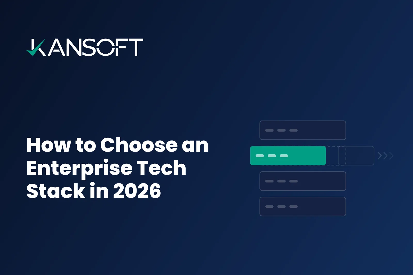 How to Choose an Enterprise Tech Stack in 2026 (and When to Replace Yours)